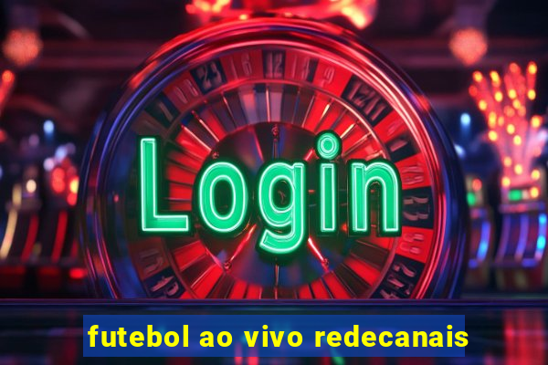 futebol ao vivo redecanais